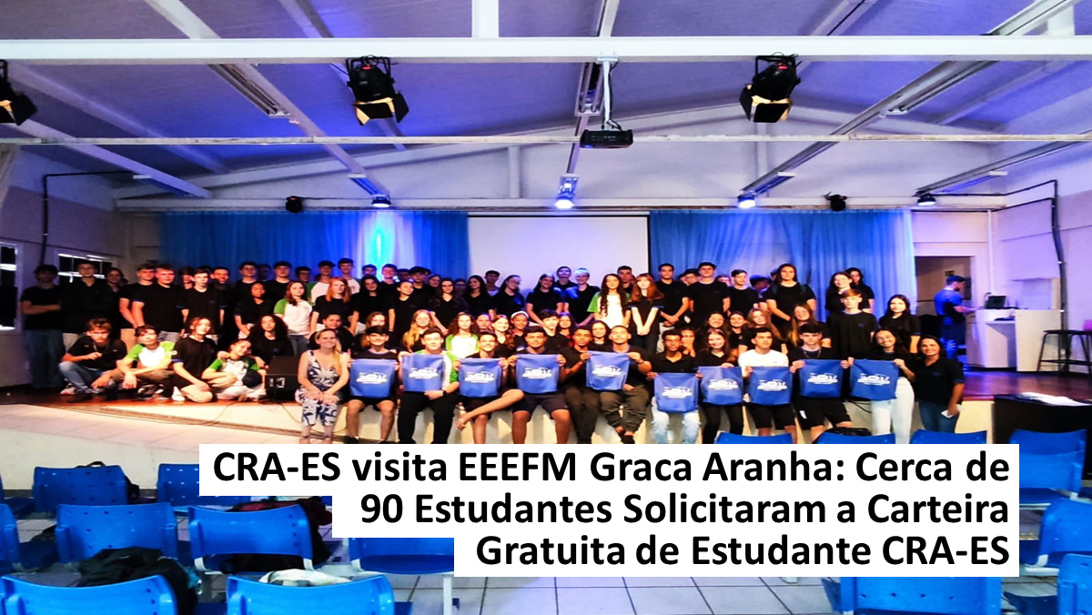 CRA-ES visita EEEFM Graca Aranha: Cerca de 90 Estudantes Solicitaram a  Carteira Gratuita de Estudante CRA-ES – CRA-ES