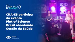 Leia mais sobre o artigo CRA-ES participa do evento Pint of Science Brasil abordando Gestão da Saúde