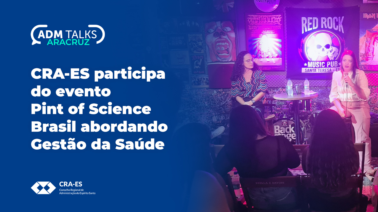 Você está visualizando atualmente CRA-ES participa do evento Pint of Science Brasil abordando Gestão da Saúde