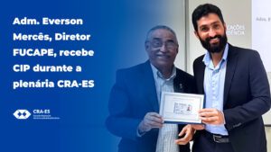 Leia mais sobre o artigo Adm. Everson Mercês, Diretor FUCAPE recebe CIP durante a plenária CRA-ES