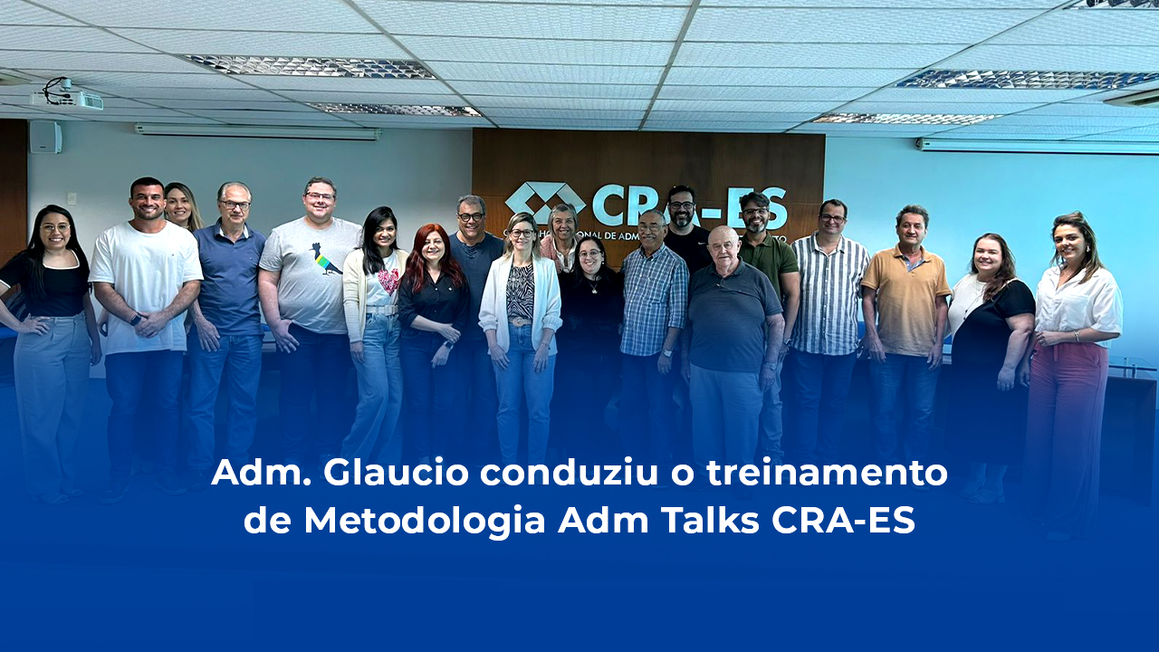 Você está visualizando atualmente CRA-ES Promove Treinamento de Metodologia Adm Talks