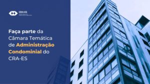 Leia mais sobre o artigo Faça parte da Câmara Temática de Administração Condominial do CRA-ES