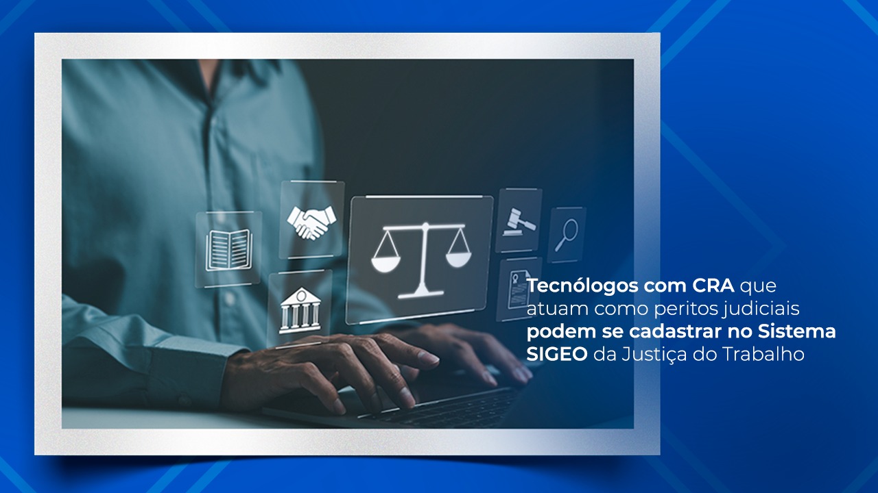 Você está visualizando atualmente Tecnólogos com CRA que atuam como peritos judiciais podem se cadastrar no Sistema SIGEO da Justiça do Trabalho