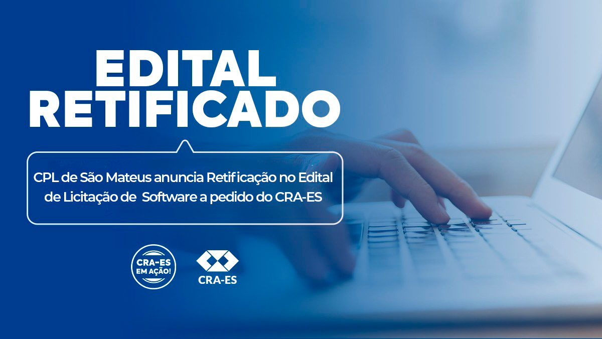 Você está visualizando atualmente CPL de São Mateus anuncia retificação no edital de licitação de software a pedido do CRA-ES