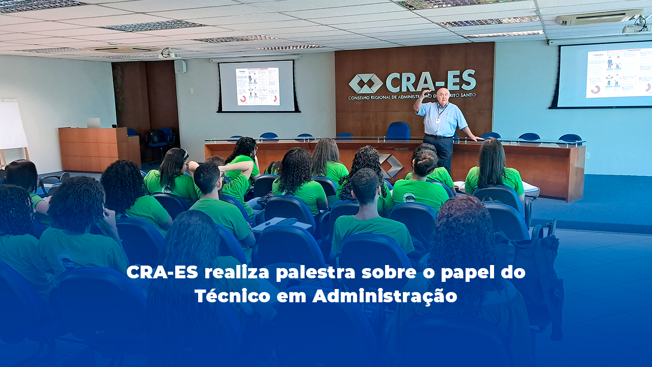 Leia mais sobre o artigo CRA-ES realiza palestra sobre o papel do Técnico em Administração