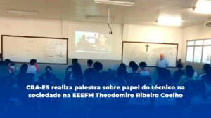 Leia mais sobre o artigo CRA-ES realiza palestra sobre papel do técnico na sociedade na EEEFM.Theodomiro Ribeiro Coelho