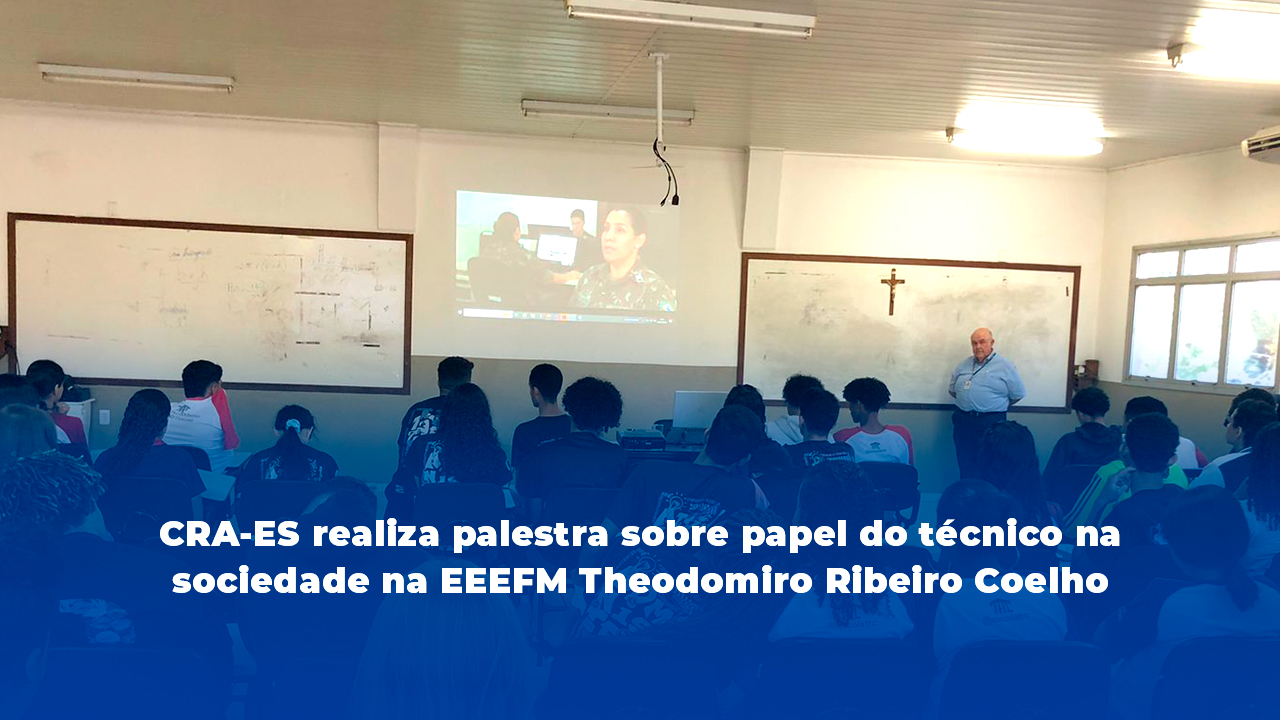 Você está visualizando atualmente CRA-ES realiza palestra sobre papel do técnico na sociedade na EEEFM.Theodomiro Ribeiro Coelho