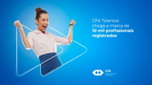 Leia mais sobre o artigo CFA Talentos chega a marca 10 mil profissionais registrados