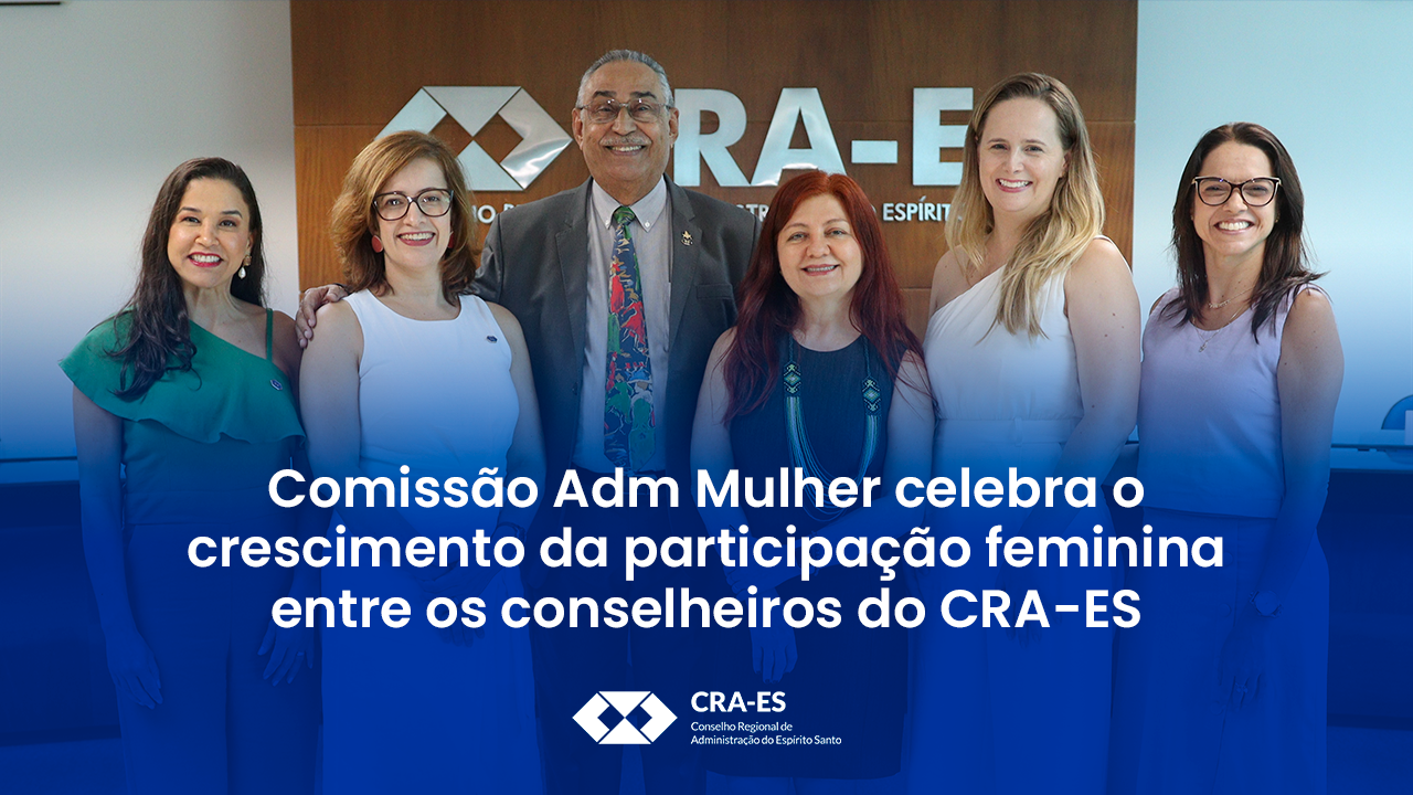 No momento, você está visualizando Comissão Adm Mulher celebra o avanço da presença feminina no CRA-ES