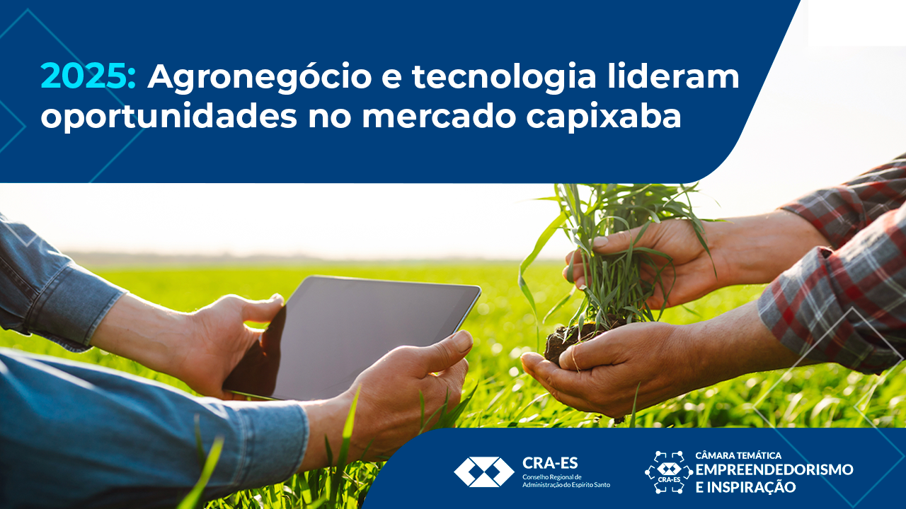 Leia mais sobre o artigo 2025: Agronegócio e tecnologia lideram oportunidades no mercado capixaba