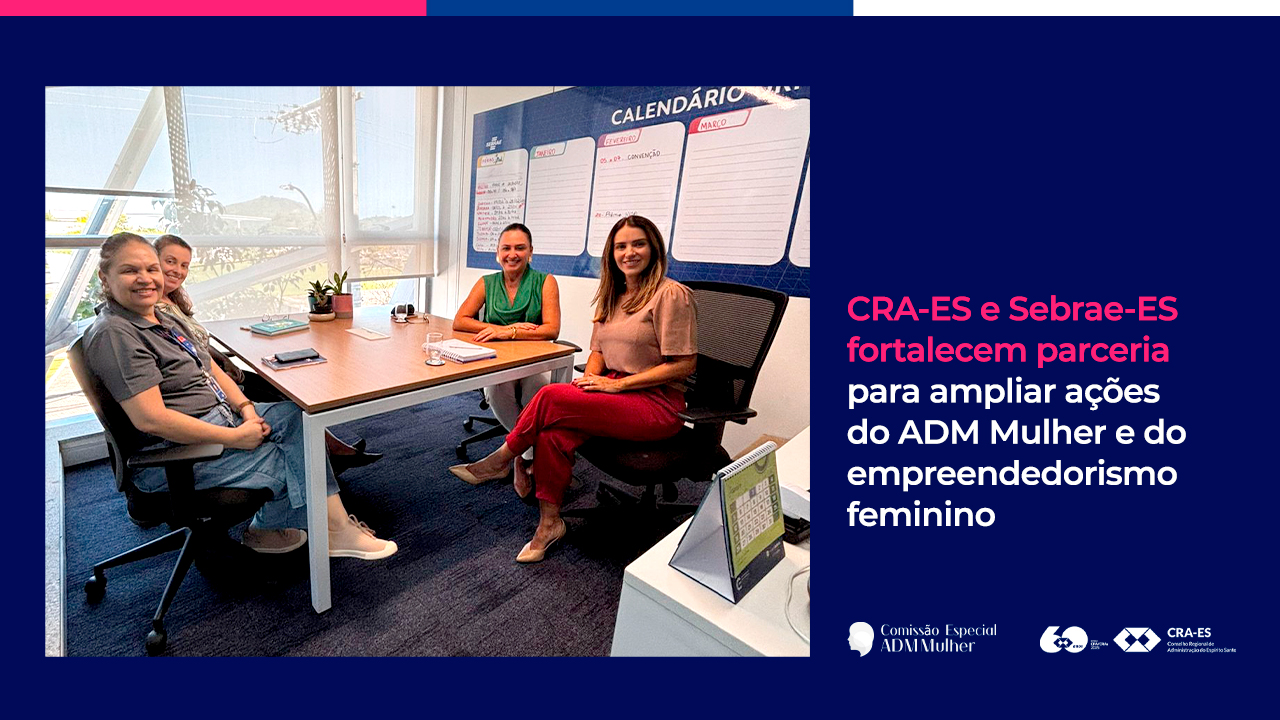 No momento, você está visualizando Comissão ADM Mulher e Sebrae-ES alinham estratégias para fortalecer o empreendedorismo feminino