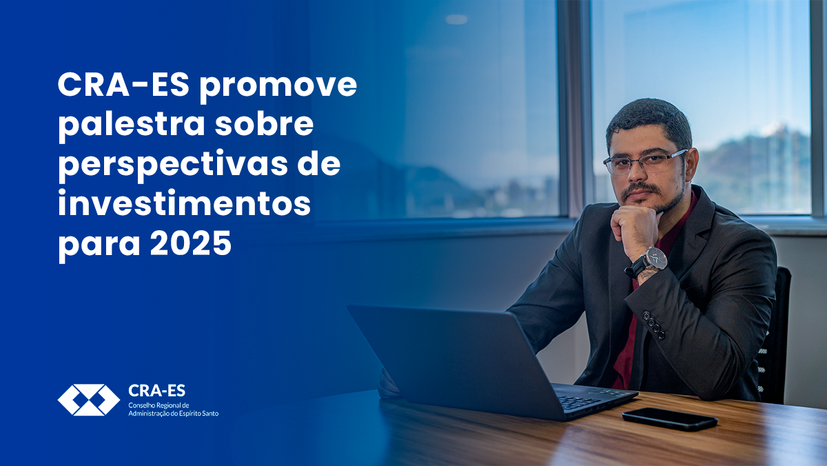 Leia mais sobre o artigo CRA-ES promove palestra sobre perspectivas de investimentos para 2025