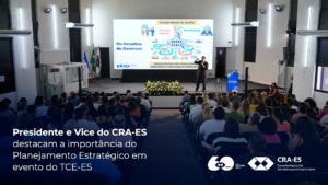 Leia mais sobre o artigo Presidente e Vice do CRA-ES destacam a importância do Planejamento Estratégico em evento do TCE-ES